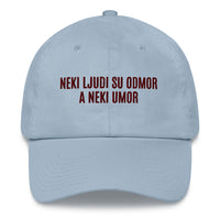 NEKI LJUDI SU ODMOR A NEKI UMOR... Embroided adjusable hat