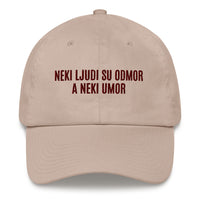 NEKI LJUDI SU ODMOR A NEKI UMOR... Embroided adjusable hat