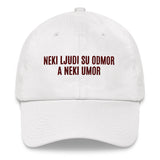 NEKI LJUDI SU ODMOR A NEKI UMOR... Embroided adjusable hat