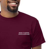 MAKE IT HAPPEN SHOCK EVERYONE ..Unisex Embroided classic tshirt