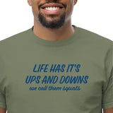 LIFE HAS IT'S UPS AND DOWNS, WE CALL THEM SQUATS .. unisex classic tshirt