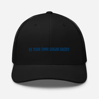 BE YOUR OWN SUGAT ...  Cap