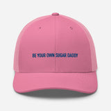 BE YOUR OWN SUGAT ...  Cap