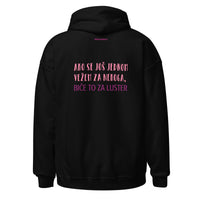 AKO SE JOŠ JEDNOM VEŽEM ZA NEKOGA, BIČE TO ZA LUSTER ... Unisex Hoodie