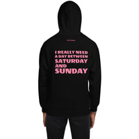 I REALLY NEED A DAY BETWEEN SATURDAY AND SUNDAY.. Unisex Hoodie