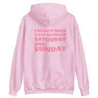 I REALLY NEED A DAY BETWEEN SATURDAY AND SUNDAY.. Unisex Hoodie