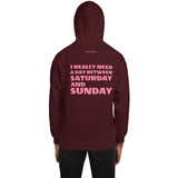 I REALLY NEED A DAY BETWEEN SATURDAY AND SUNDAY.. Unisex Hoodie