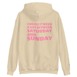 I REALLY NEED A DAY BETWEEN SATURDAY AND SUNDAY.. Unisex Hoodie