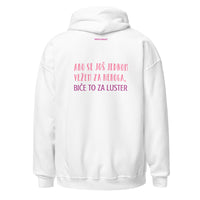 AKO SE JOŠ JEDNOM VEŽEM ZA NEKOGA, BIČE TO ZA LUSTER ... Unisex Hoodie