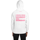 I REALLY NEED A DAY BETWEEN SATURDAY AND SUNDAY.. Unisex Hoodie