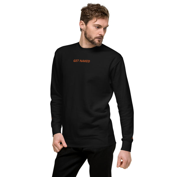 GET NAKED... Unisex Premium Sweater