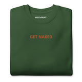 GET NAKED... Unisex Premium Sweater