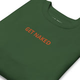 GET NAKED... Unisex Premium Sweater