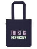 TRUST IS EXPENSIVE Organic fashion tote bag