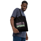 TRUST IS EXPENSIVE Organic fashion tote bag