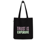 TRUST IS EXPENSIVE Organic fashion tote bag