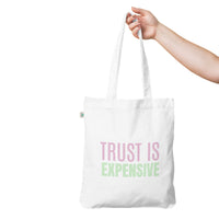 TRUST IS EXPENSIVE Organic fashion tote bag