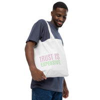 TRUST IS EXPENSIVE Organic fashion tote bag