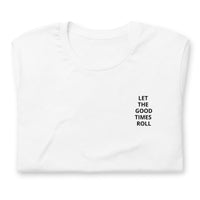 Let the good times roll Unisex cotton tshirt